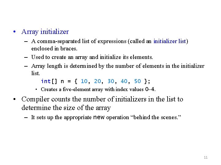  • Array initializer – A comma-separated list of expressions (called an initializer list)