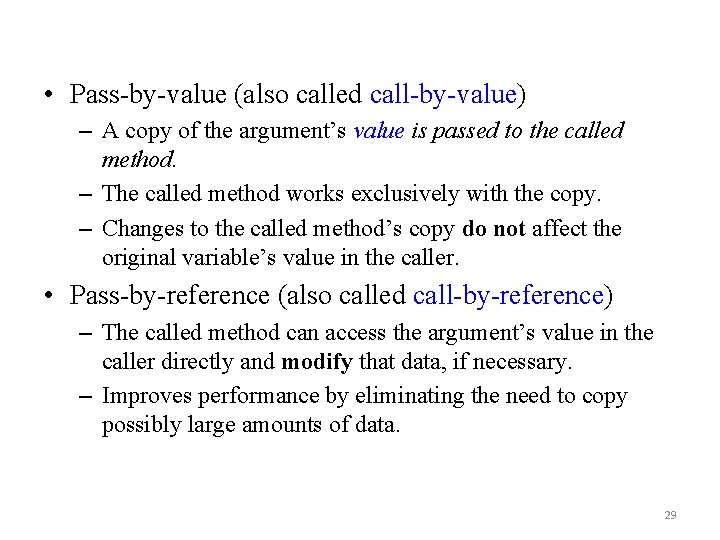  • Pass-by-value (also called call-by-value) – A copy of the argument’s value is