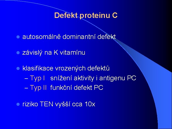 Defekt proteinu C l autosomálně dominantní defekt l závislý na K vitamínu l klasifikace
