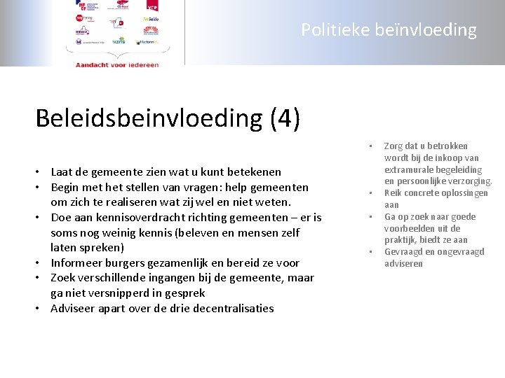 Politieke beïnvloeding Beleidsbeinvloeding (4) • • Laat de gemeente zien wat u kunt betekenen