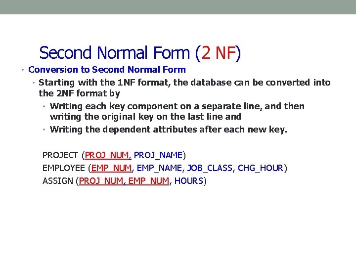 Second Normal Form (2 NF) • Conversion to Second Normal Form • Starting with Second Normal Form (2 NF) • Conversion to Second Normal Form • Starting with