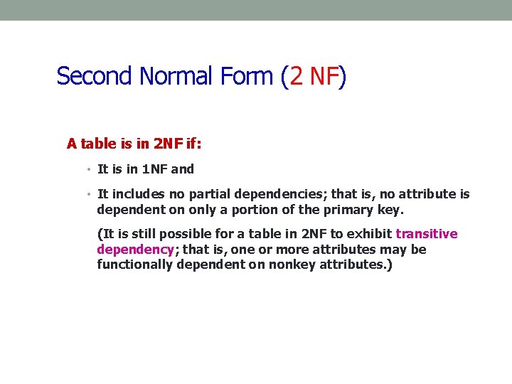 Second Normal Form (2 NF) A table is in 2 NF if: • It Second Normal Form (2 NF) A table is in 2 NF if: • It