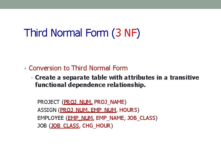 Third Normal Form (3 NF) • Conversion to Third Normal Form • Create a Third Normal Form (3 NF) • Conversion to Third Normal Form • Create a