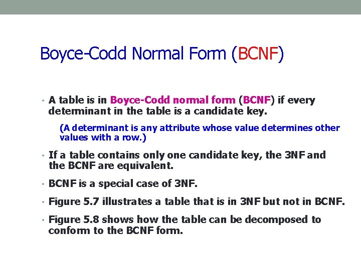 Boyce-Codd Normal Form (BCNF) • A table is in Boyce-Codd normal form (BCNF) if Boyce-Codd Normal Form (BCNF) • A table is in Boyce-Codd normal form (BCNF) if