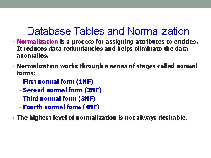 Database Tables and Normalization • Normalization is a process for assigning attributes to entities. Database Tables and Normalization • Normalization is a process for assigning attributes to entities.