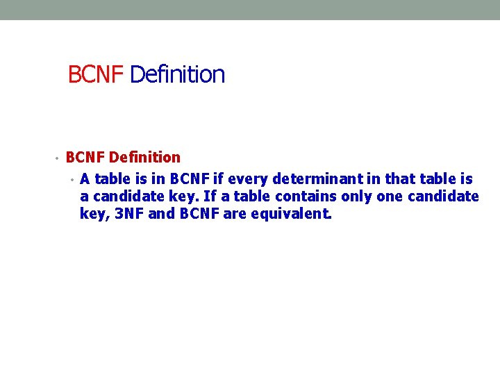 BCNF Definition • A table is in BCNF if every determinant in that table BCNF Definition • A table is in BCNF if every determinant in that table