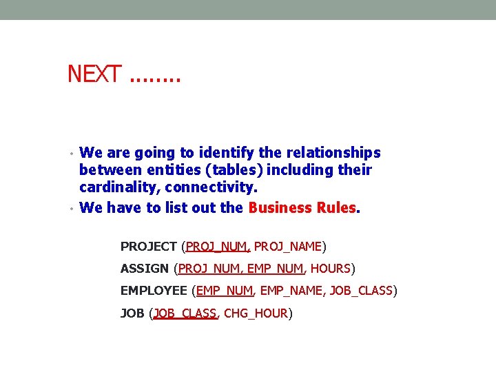 NEXT. . . . • We are going to identify the relationships between entities NEXT. . . . • We are going to identify the relationships between entities