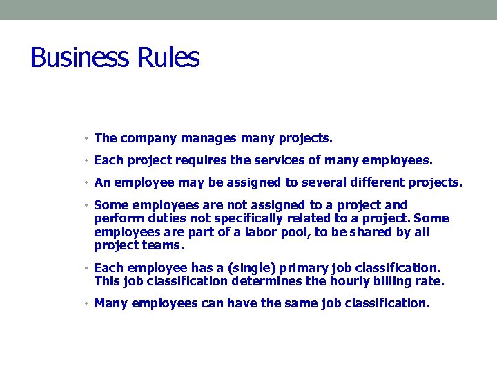 Business Rules • The company manages many projects. • Each project requires the services Business Rules • The company manages many projects. • Each project requires the services
