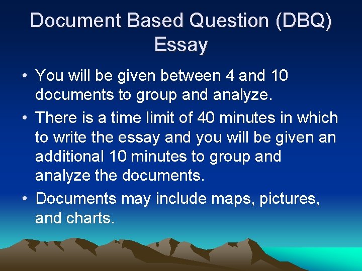 Document Based Question (DBQ) Essay • You will be given between 4 and 10