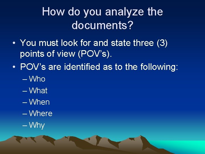 How do you analyze the documents? • You must look for and state three