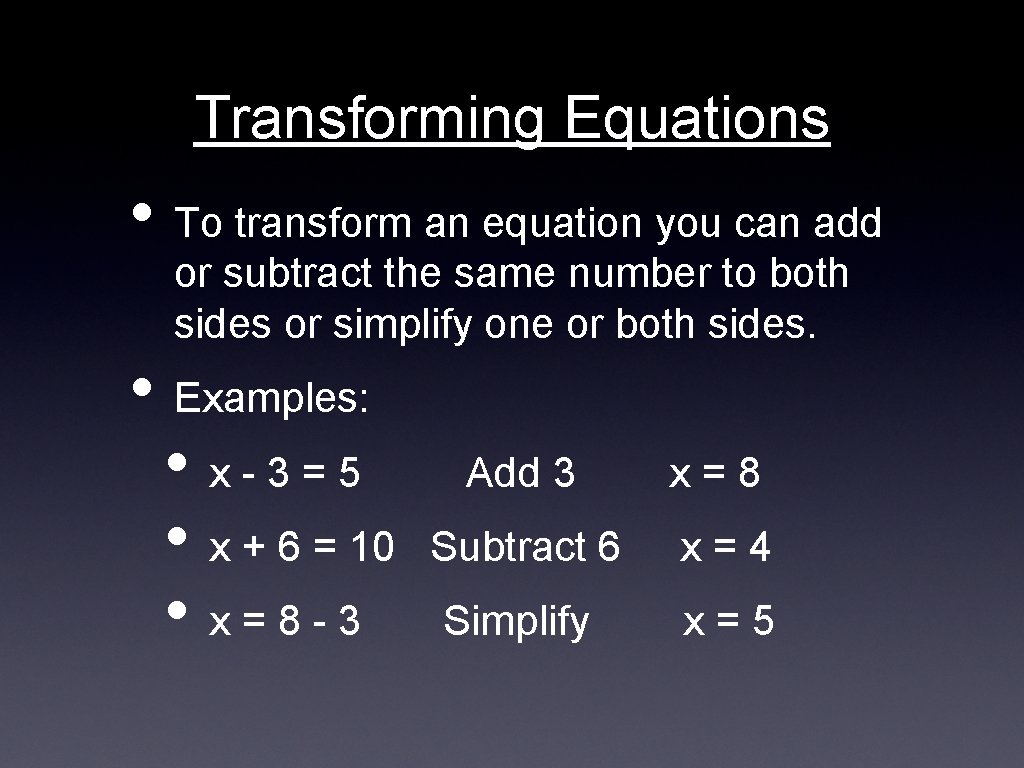 Transforming Equations • To transform an equation you can add or subtract the same
