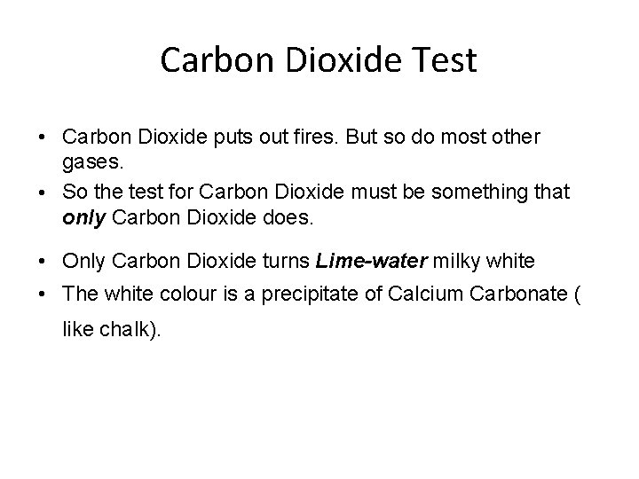 Carbon Dioxide Test • Carbon Dioxide puts out fires. But so do most other