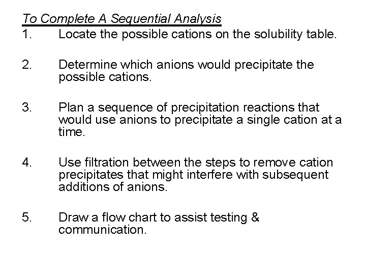 To Complete A Sequential Analysis 1. Locate the possible cations on the solubility table.
