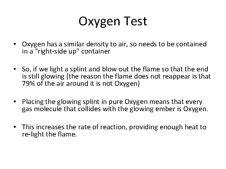Oxygen Test • Oxygen has a similar density to air, so needs to be