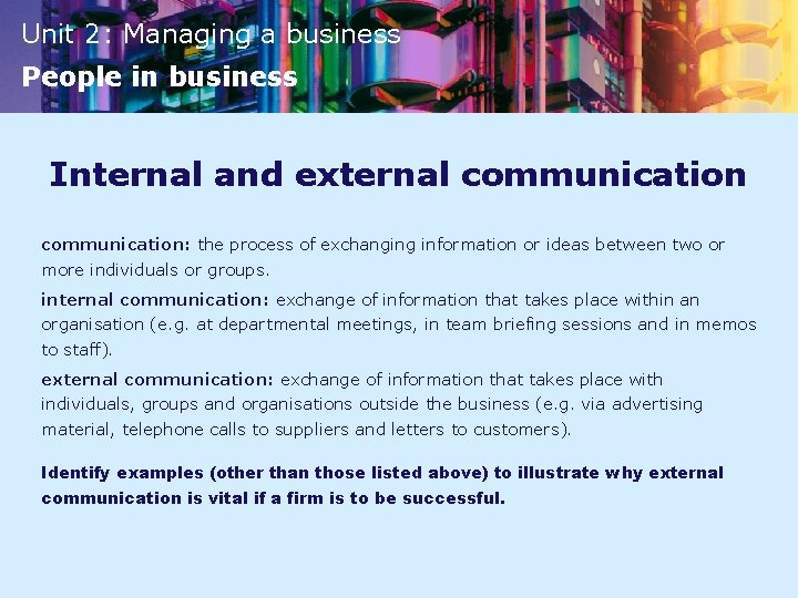Unit 2: Managing a business People in business Internal and external communication: the process