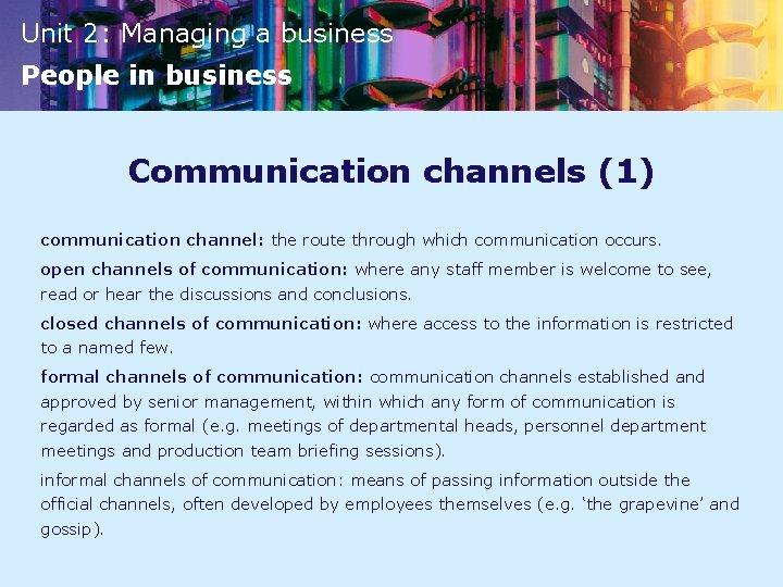 Unit 2: Managing a business People in business Communication channels (1) communication channel: the