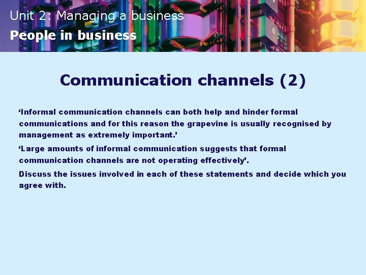 Unit 2: Managing a business People in business Communication channels (2) ‘Informal communication channels