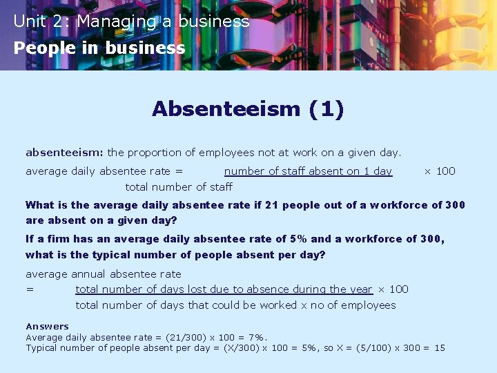 Unit 2: Managing a business People in business Absenteeism (1) absenteeism: the proportion of