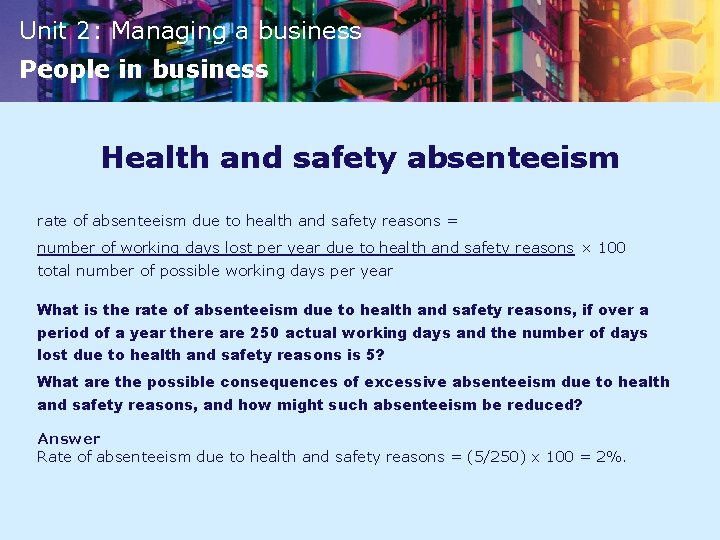 Unit 2: Managing a business People in business Health and safety absenteeism rate of