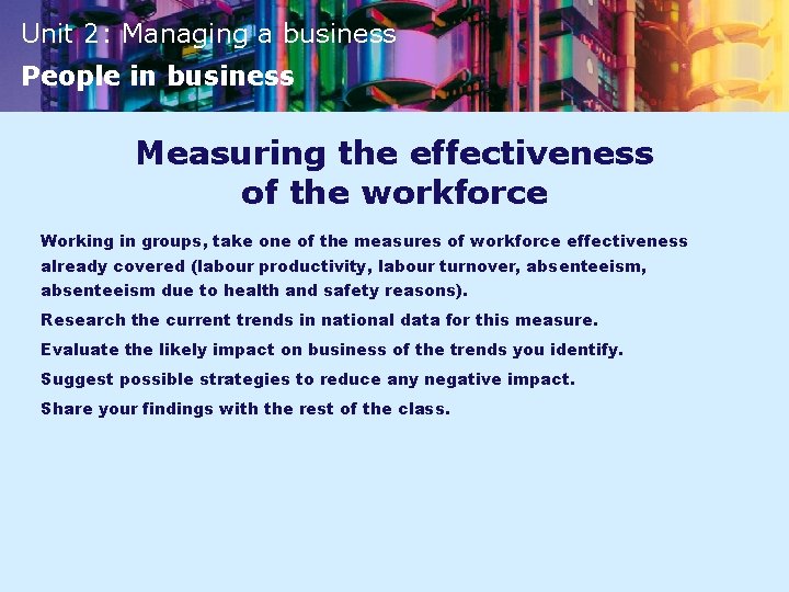 Unit 2: Managing a business People in business Measuring the effectiveness of the workforce