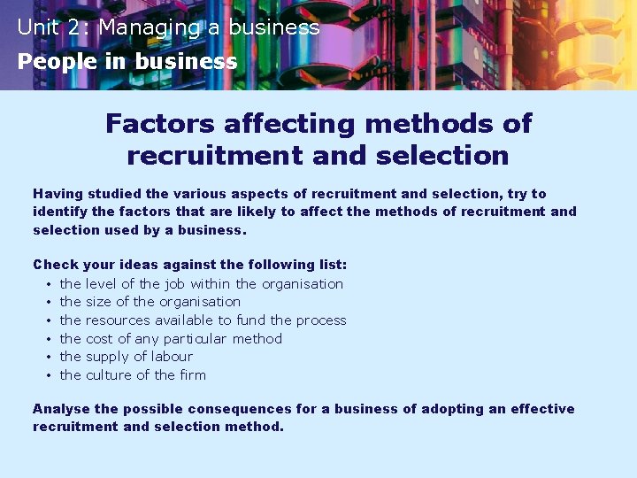 Unit 2: Managing a business People in business Factors affecting methods of recruitment and