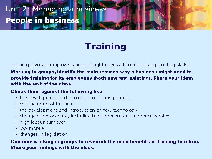 Unit 2: Managing a business People in business Training involves employees being taught new