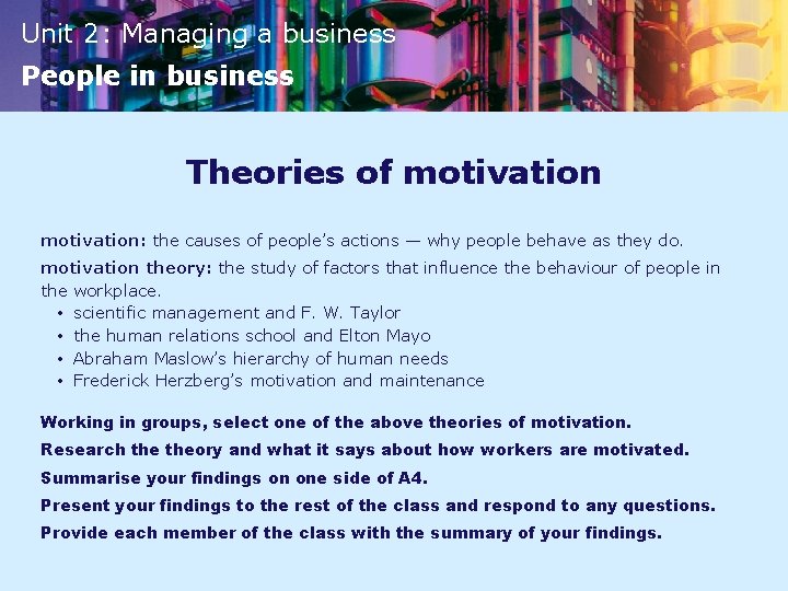 Unit 2: Managing a business People in business Theories of motivation: the causes of