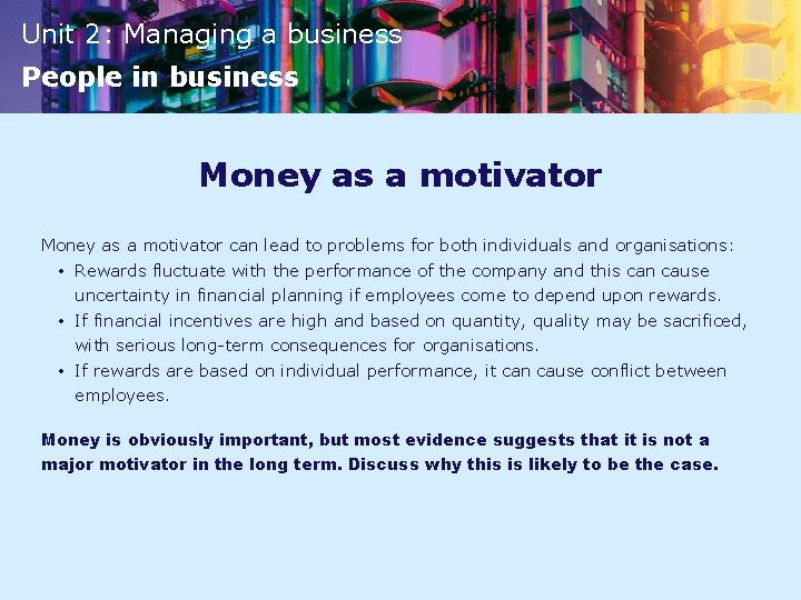 Unit 2: Managing a business People in business Money as a motivator can lead