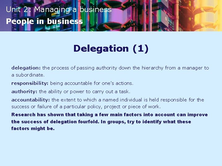 Unit 2: Managing a business People in business Delegation (1) delegation: the process of