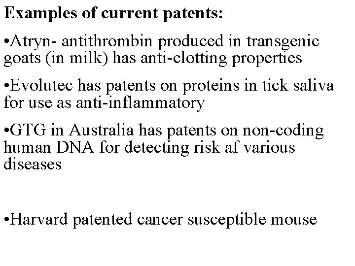 Examples of current patents: • Atryn- antithrombin produced in transgenic goats (in milk) has