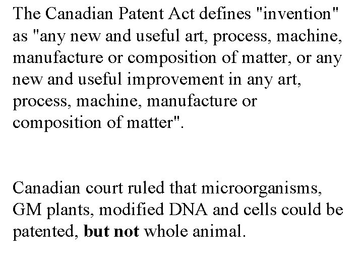 The Canadian Patent Act defines "invention" as "any new and useful art, process, machine,