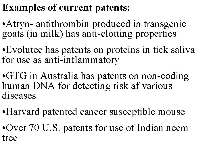 Examples of current patents: • Atryn- antithrombin produced in transgenic goats (in milk) has