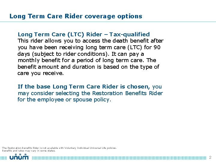 Long Term Care Rider coverage options Long Term Care (LTC) Rider – Tax-qualified This