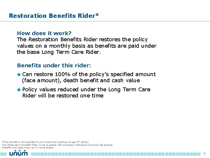 Restoration Benefits Rider* How does it work? The Restoration Benefits Rider restores the policy