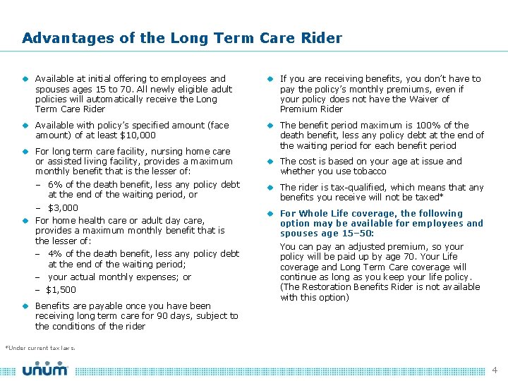 Advantages of the Long Term Care Rider Available at initial offering to employees and