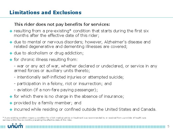 Limitations and Exclusions This rider does not pay benefits for services: resulting from a
