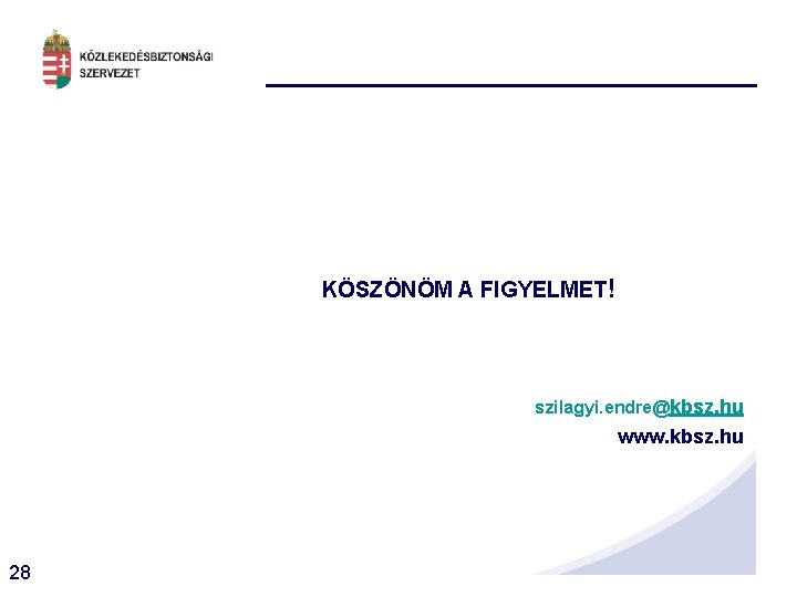 KÖSZÖNÖM A FIGYELMET! szilagyi. endre@kbsz. hu www. kbsz. hu 28 