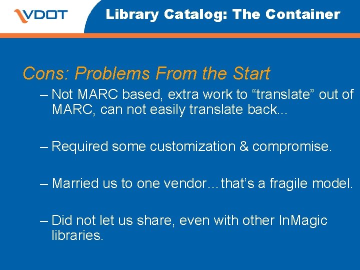 Library Catalog: The Container Cons: Problems From the Start – Not MARC based, extra Library Catalog: The Container Cons: Problems From the Start – Not MARC based, extra