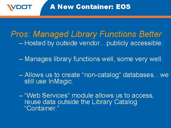 A New Container: EOS Pros: Managed Library Functions Better – Hosted by outside vendor…publicly A New Container: EOS Pros: Managed Library Functions Better – Hosted by outside vendor…publicly