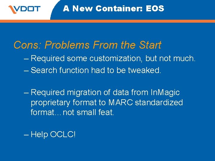 A New Container: EOS Cons: Problems From the Start – Required some customization, but A New Container: EOS Cons: Problems From the Start – Required some customization, but