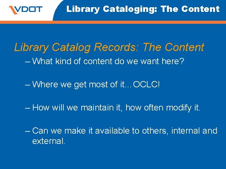 Library Cataloging: The Content Library Catalog Records: The Content – What kind of content Library Cataloging: The Content Library Catalog Records: The Content – What kind of content