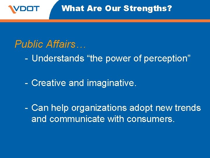 What Are Our Strengths? Public Affairs… - Understands “the power of perception” - Creative What Are Our Strengths? Public Affairs… - Understands “the power of perception” - Creative