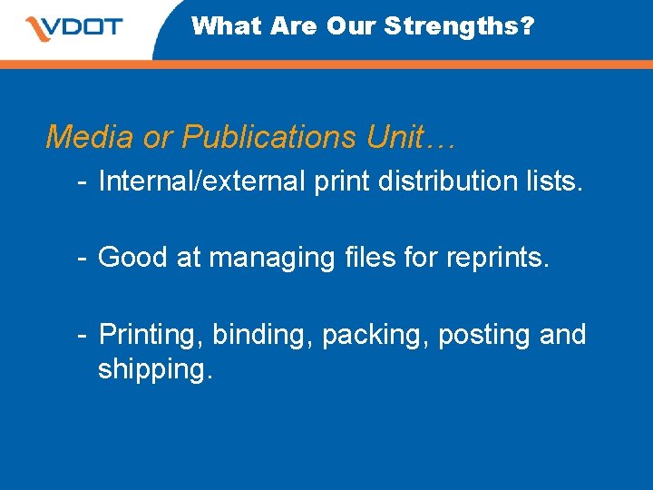What Are Our Strengths? Media or Publications Unit… - Internal/external print distribution lists. - What Are Our Strengths? Media or Publications Unit… - Internal/external print distribution lists. -