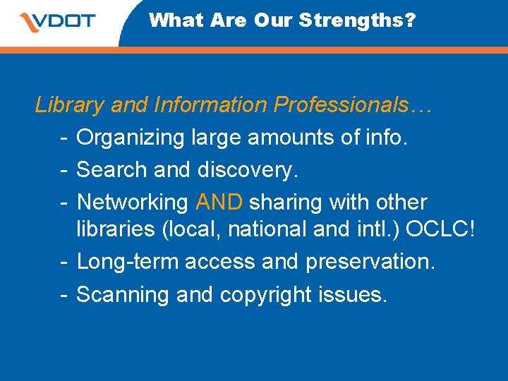 What Are Our Strengths? Library and Information Professionals… - Organizing large amounts of info. What Are Our Strengths? Library and Information Professionals… - Organizing large amounts of info.
