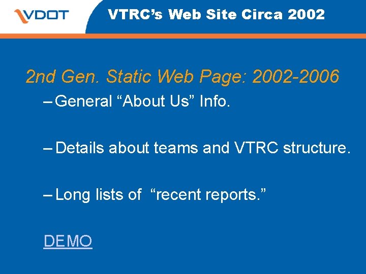 VTRC’s Web Site Circa 2002 2 nd Gen. Static Web Page: 2002 -2006 – VTRC’s Web Site Circa 2002 2 nd Gen. Static Web Page: 2002 -2006 –