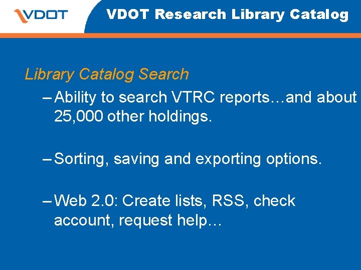 VDOT Research Library Catalog Search – Ability to search VTRC reports…and about 25, 000 VDOT Research Library Catalog Search – Ability to search VTRC reports…and about 25, 000