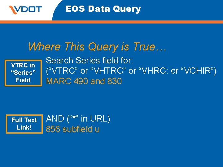 EOS Data Query Where This Query is True… VTRC in “Series” Field Search Series EOS Data Query Where This Query is True… VTRC in “Series” Field Search Series