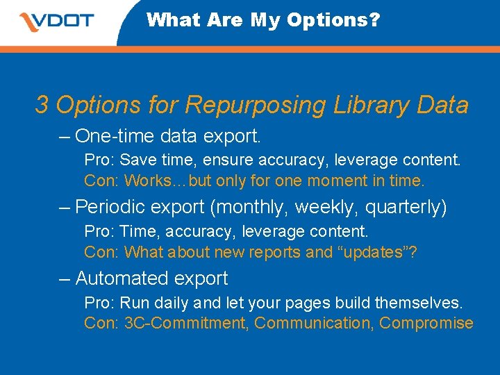What Are My Options? 3 Options for Repurposing Library Data – One-time data export. What Are My Options? 3 Options for Repurposing Library Data – One-time data export.
