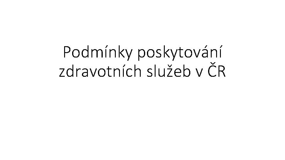 Podmínky poskytování zdravotních služeb v ČR 