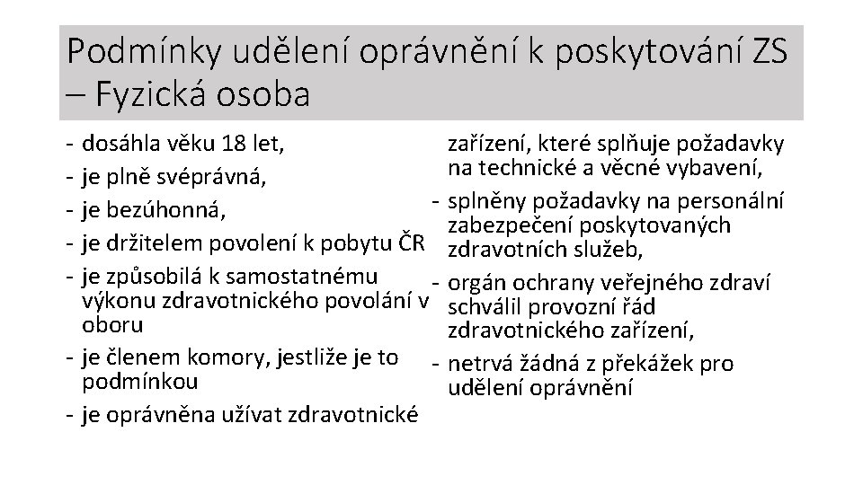 Podmínky udělení oprávnění k poskytování ZS – Fyzická osoba - dosáhla věku 18 let,